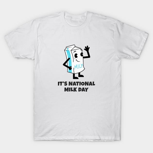 National Milk Day T-Shirt by Today is National What Day